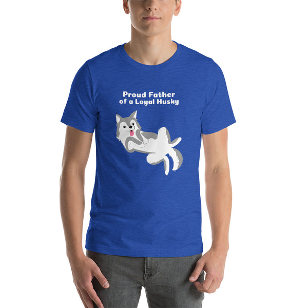 Proud Father of a Loyal Husky Short-Sleeve Unisex T-Shirt